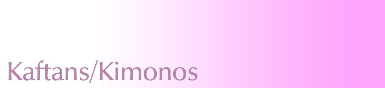 Kaftans/ Kimonos